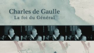 Charles de Gaulle : la foi du Général