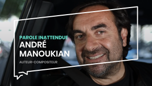 Parole inattendue : André Manoukian