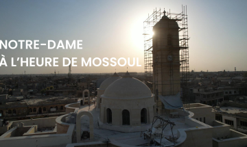 Notre-Dame à l'heure de Mossoul, documentaire exceptionnel