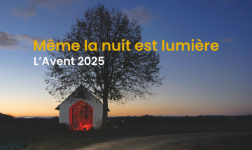 L'Avent 2025 : Même la nuit est lumière