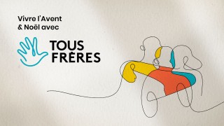 Vivre l’Avent et Noël avec Tous Frères