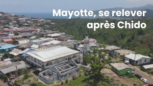 Mayotte, se relever après Chido