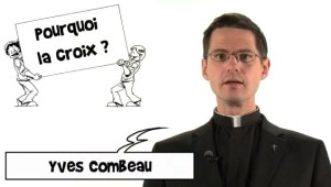 Pourquoi la Croix ?
