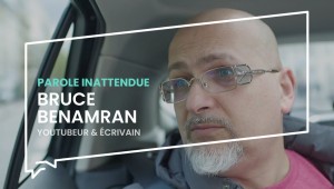 Parole inattendue : Bruce Benamran